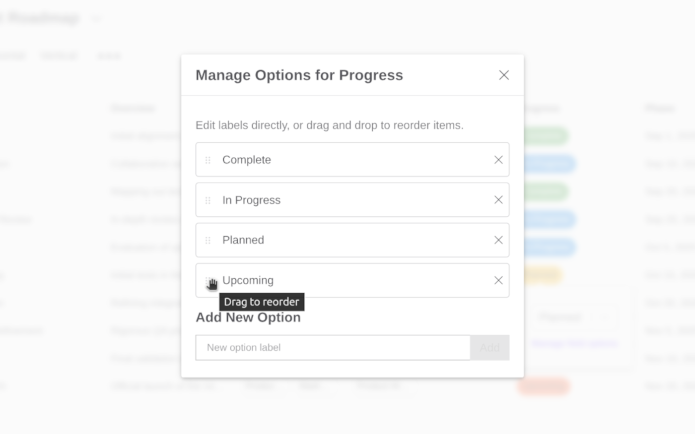 Screenshot of user interface showing various previously added field options usch as Complete, In Progress, Planned and Upcoming. A hand cursor shows the user dragging an option to change the order of options.